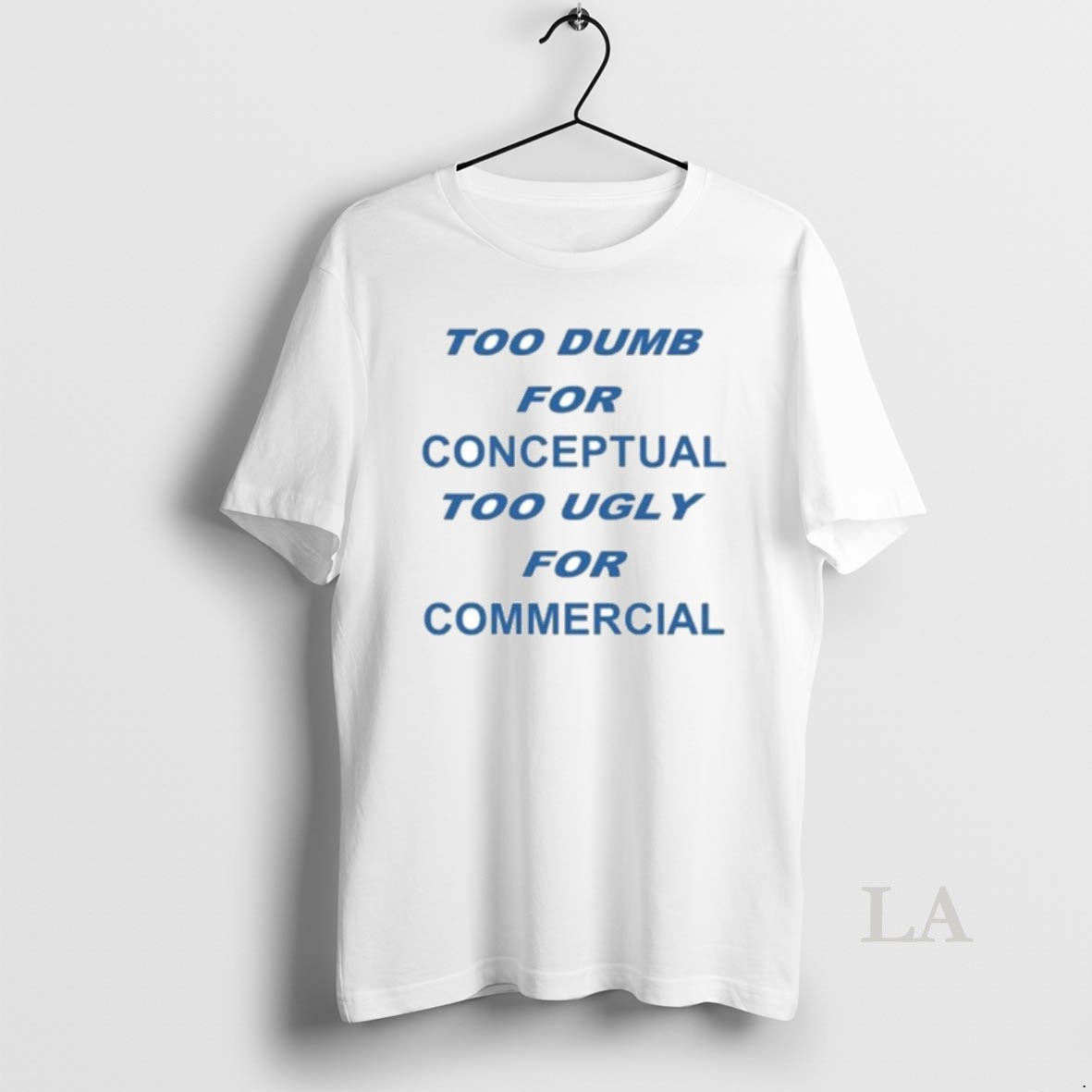Original Too Dumb For Conceptual Tod Ugly For Commercial