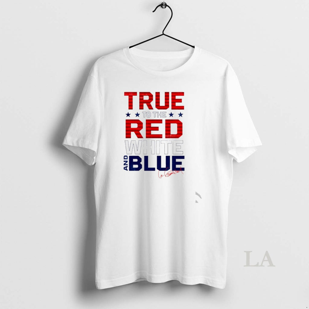 Original True To The Red White And Blue