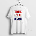 Original True To The Red White And Blue