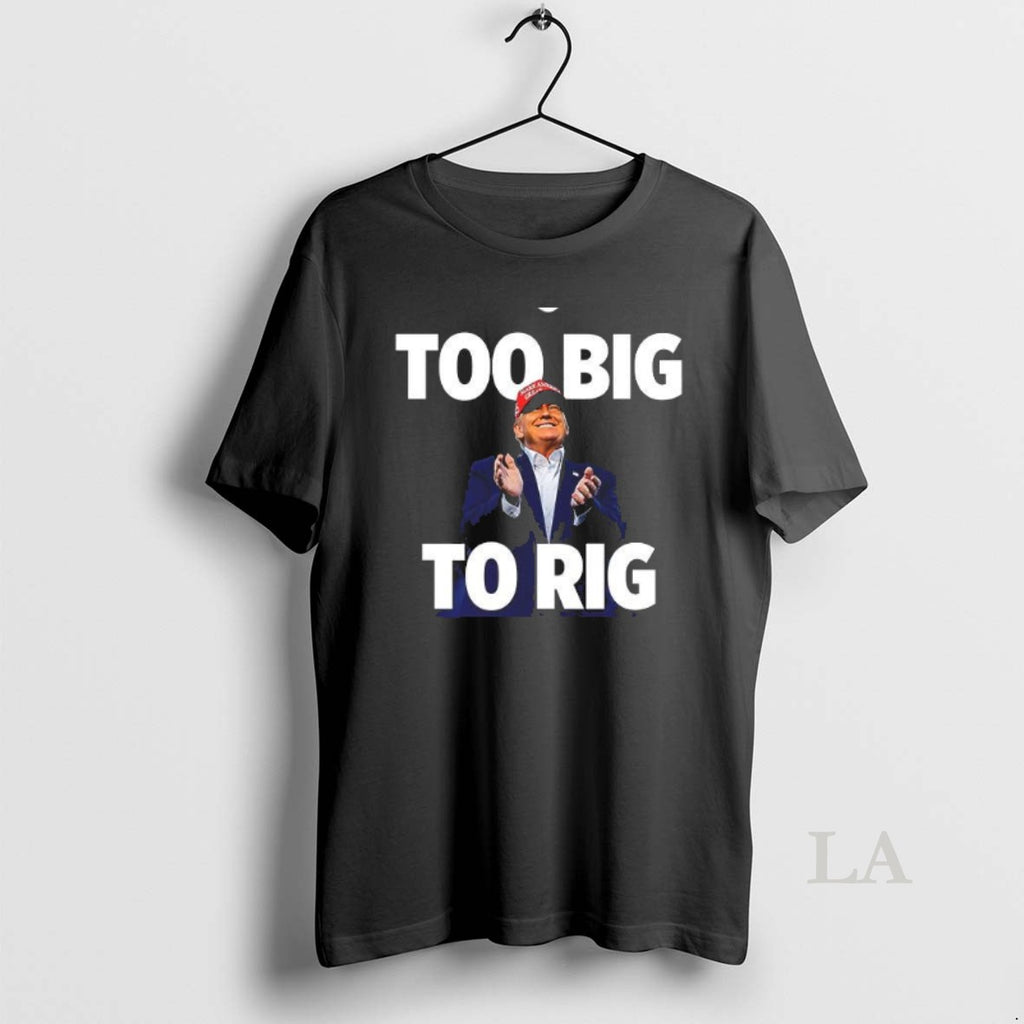 Original Trump Too Big To Rig