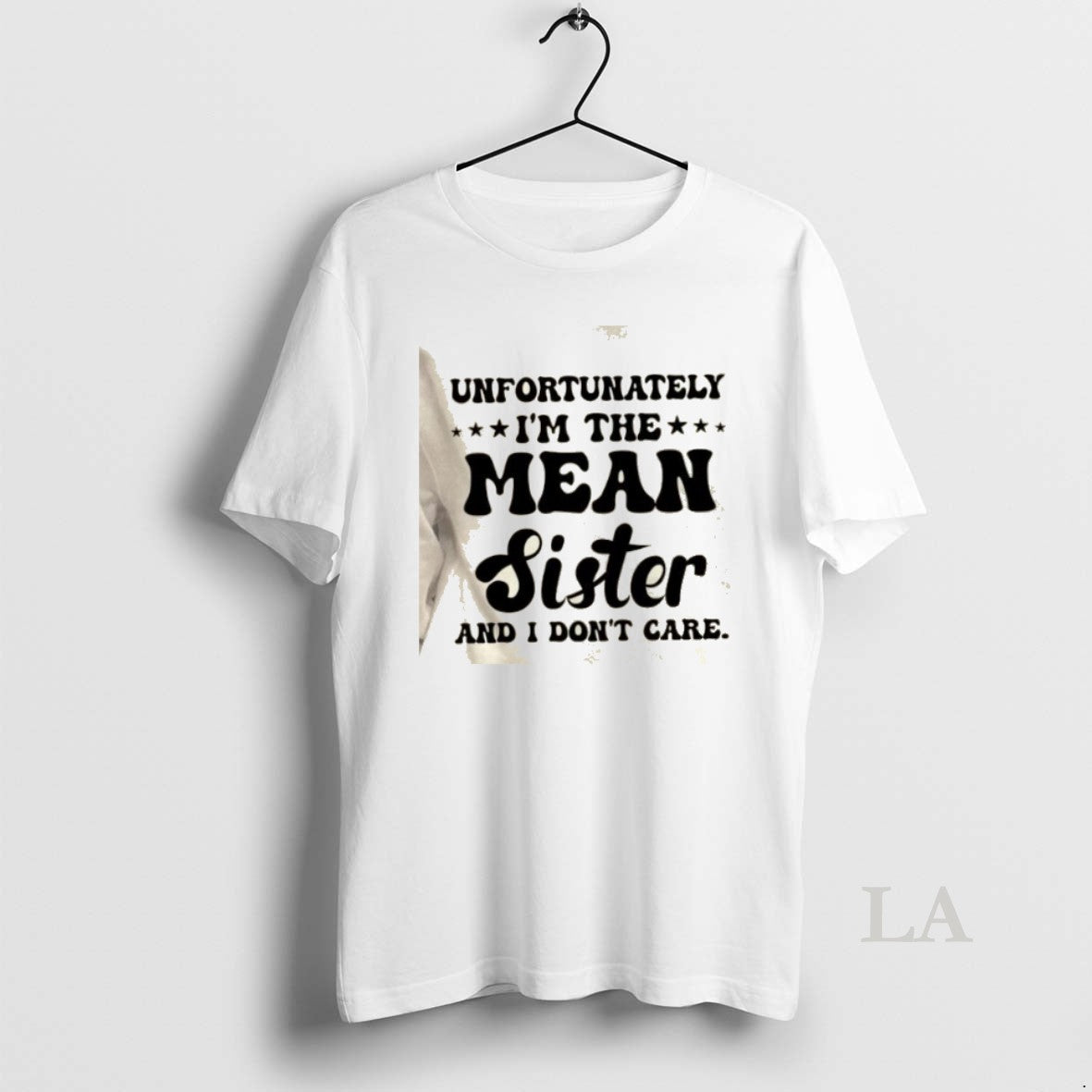 Original Unfortunately Im The Mean Sister And I Dont Care Quote Text