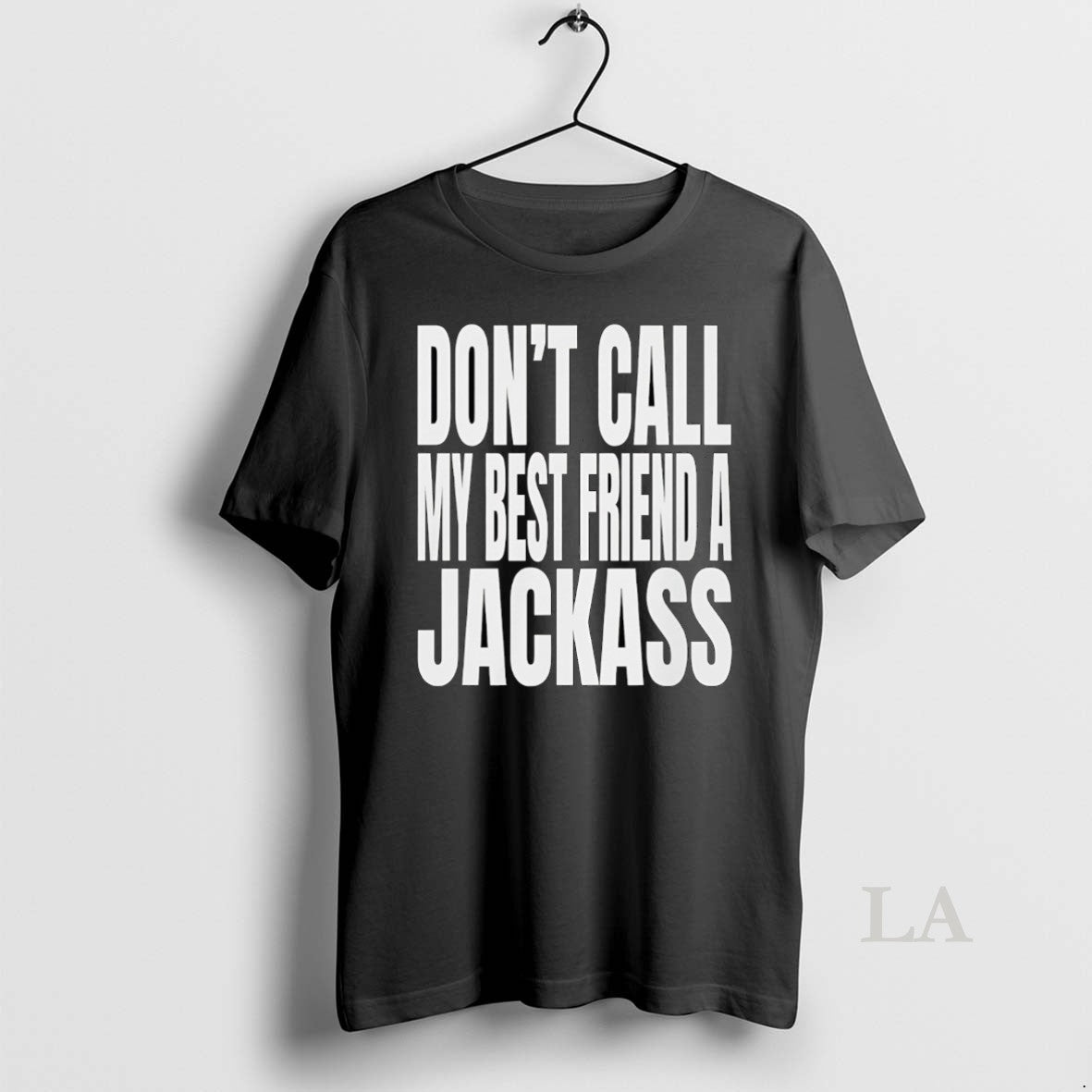 Original Wwe Dont Call My Best Friend A Jackass