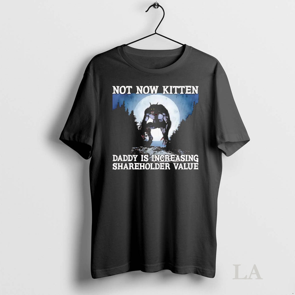 Original Werewolf Not Now Kitten Daddy Is Increasing Shareholder Value