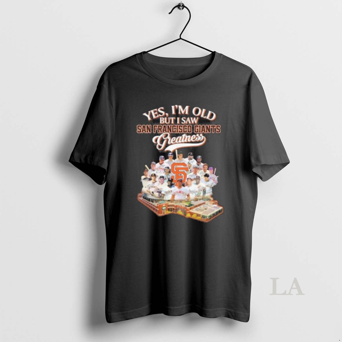Original Yes Im Old But I Saw San Francisco Giants Greatness