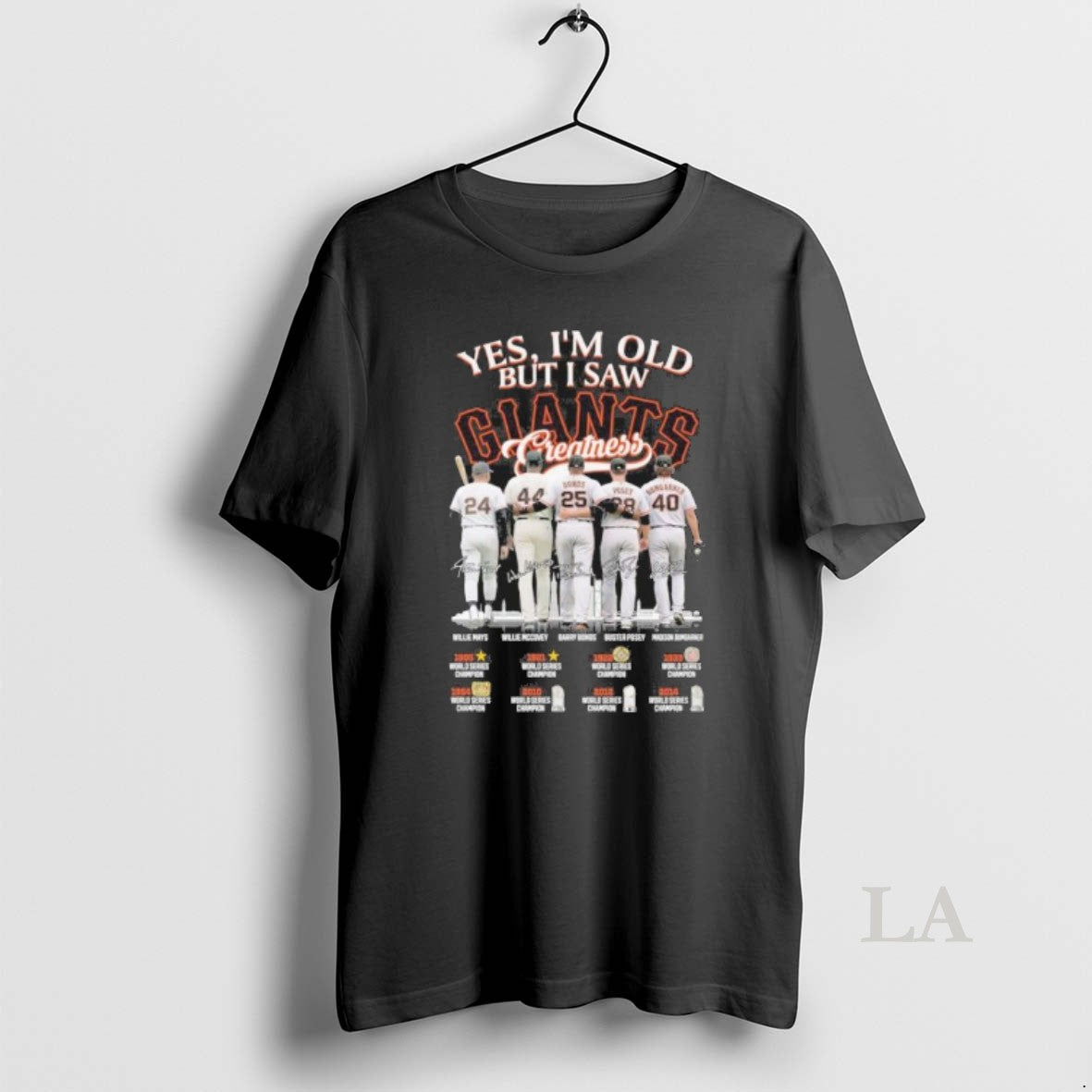 Original Yes Im Old But I Saw San Francisco Giants Legends Greatness