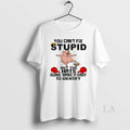 Original You Cant Fix Stupid But The Hats Sure Make It Easy Identify