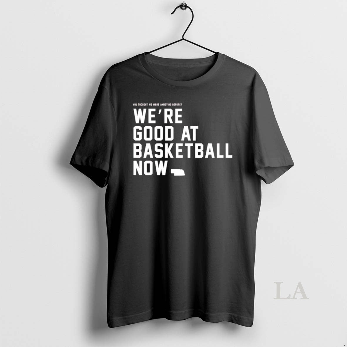 Original You Thought We Were Annoying Before Were Good At Basketball Now