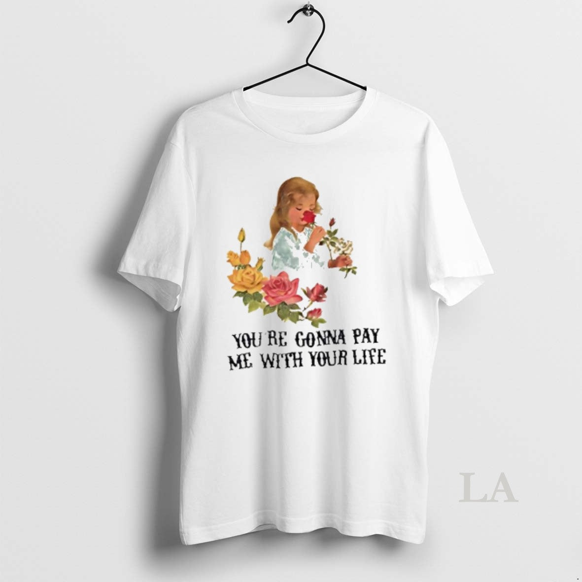Original Yourre Gonna Pay Me With Your Life Vintage Flower
