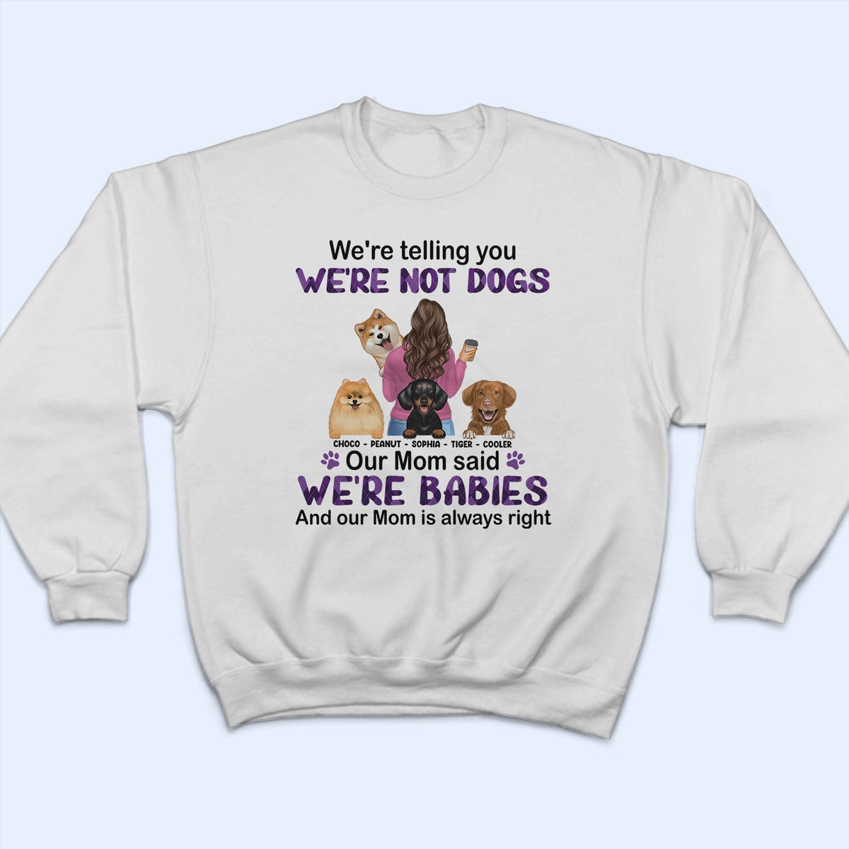 Mom Is Always Right - Gift For Dog Mom, Dog Lovers - Personalized T Shirt