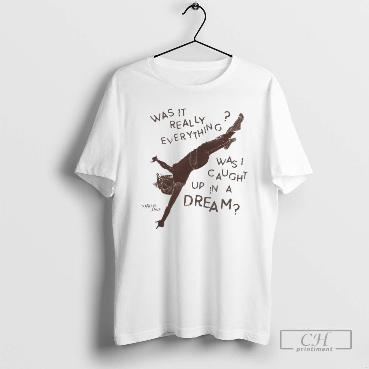 Premium Natalie Jane Was It Really Everything Was Caught Up In A Dream Shirt Sweater