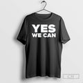 Premium Yes We Can Shirt Sweater