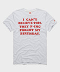 They F-ing Forgot My Birthday