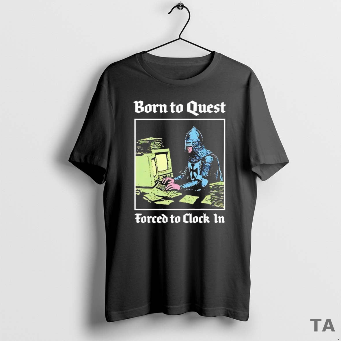 Top Born To Quest Forced To Clock In Knight Computer T Shirt Sweater