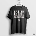 Top Easier To Kill Than Originally Thought T Shirt Sweater