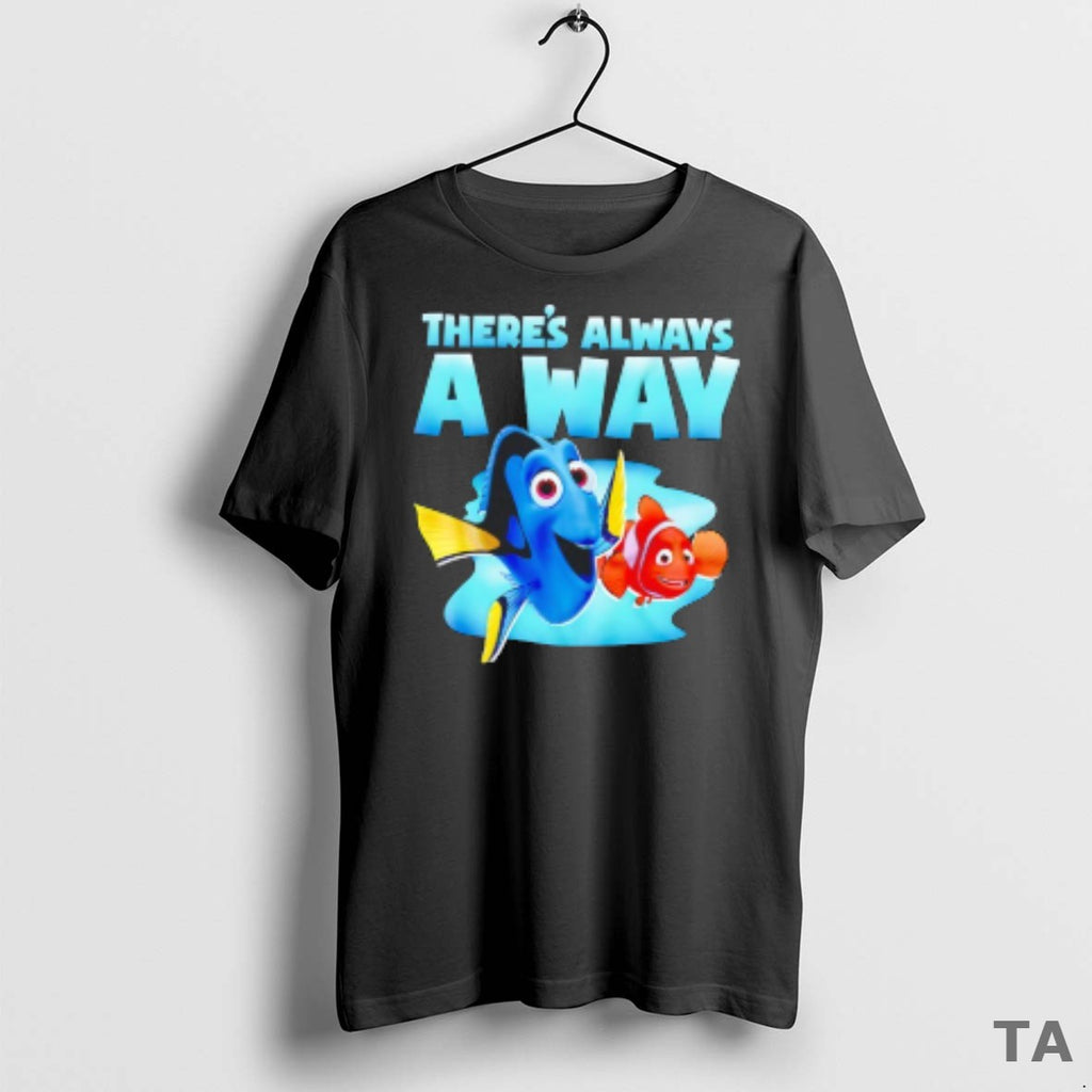Top Finding Nemo Dory Theres Always A Way T Shirt Sweater