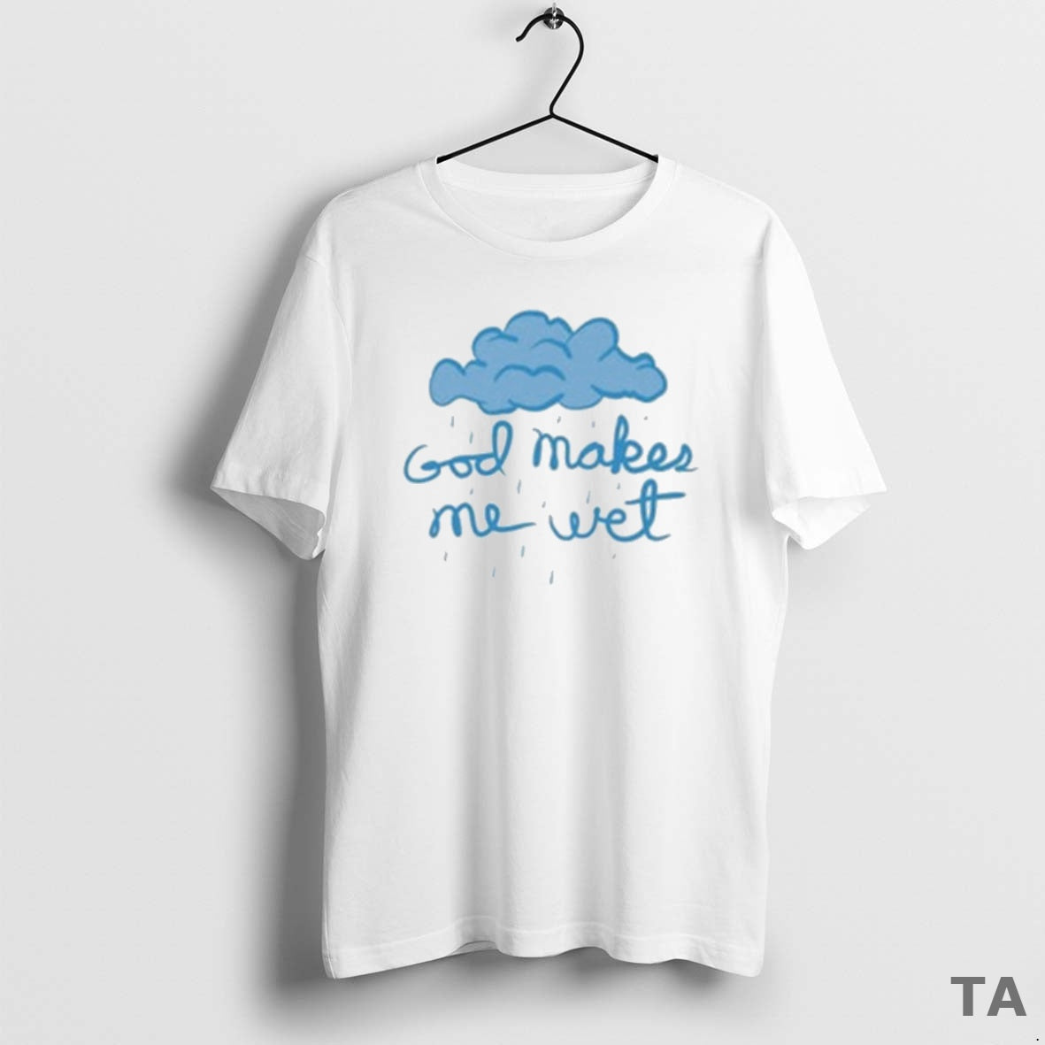 Top God Makes Me Wet Cloud T Shirt Sweater