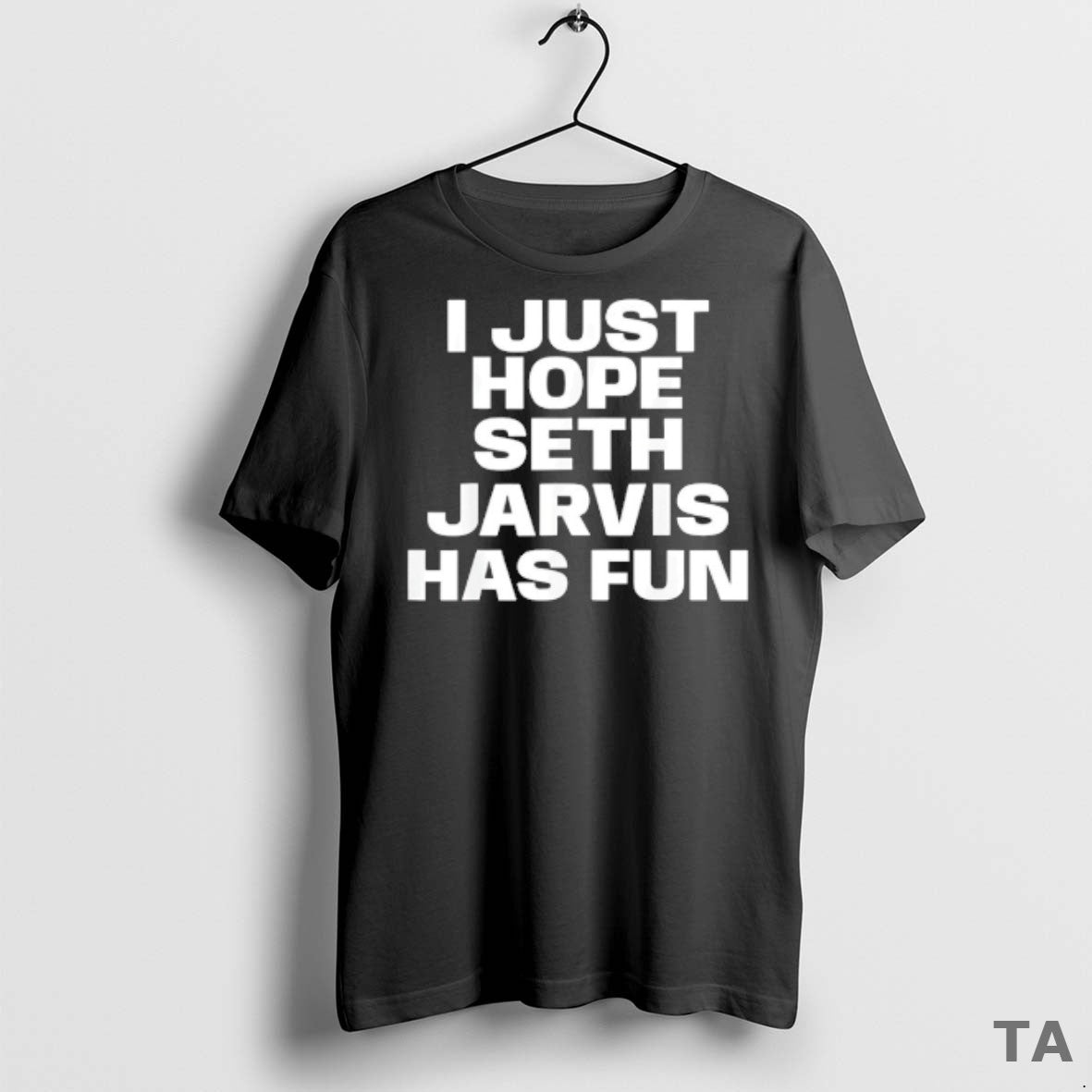 Top I Just Hope Seth Jarvis Has Fun T Shirt Sweater