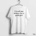 Top Id Sell My Kidney For A Goth Girl T Shirt Sweater