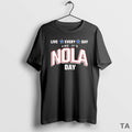 Top Live Every Day Like Its Nola Day T Shirt Sweater