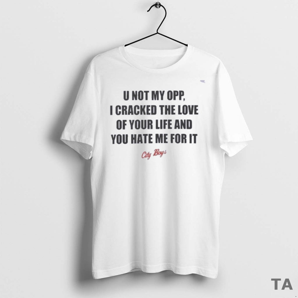 Top U Not My Opp T Shirt Sweater