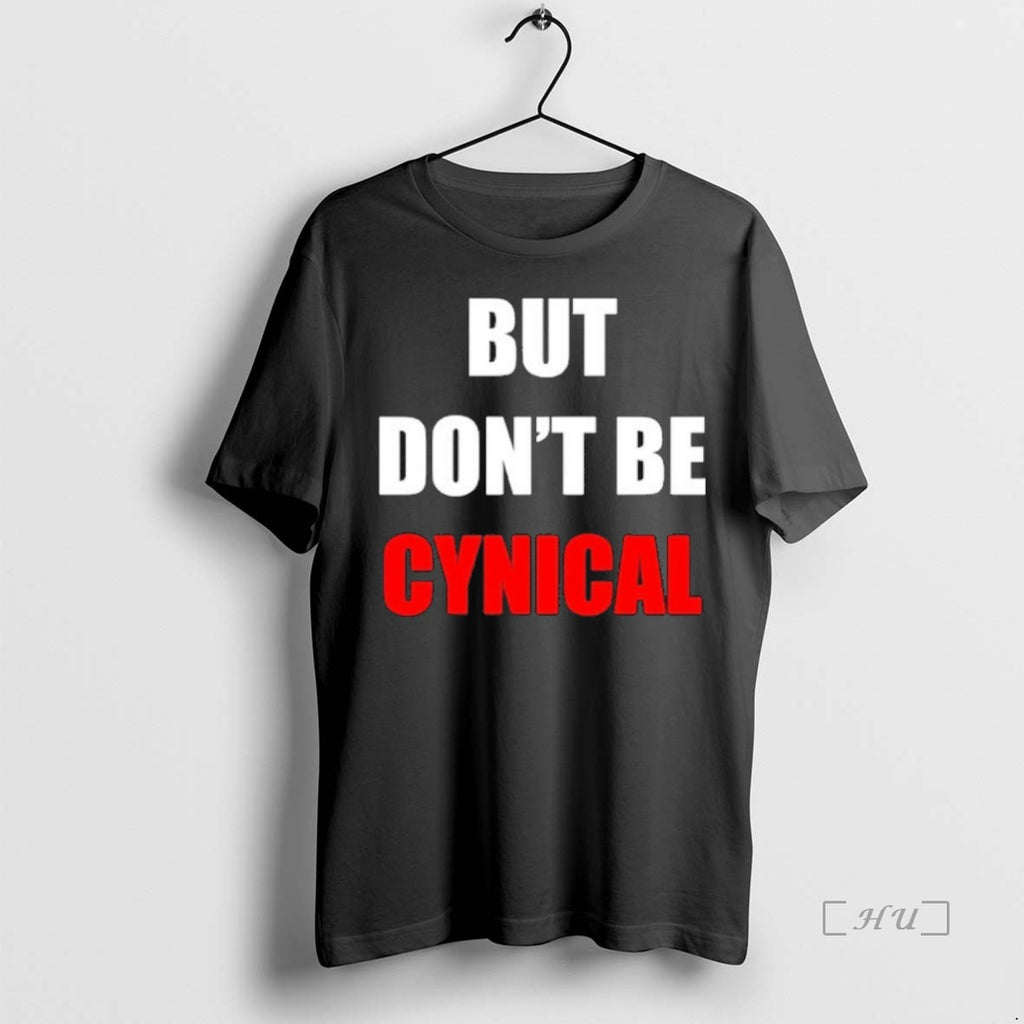 Trending But Dont Be Cynical T Shirt Sweater