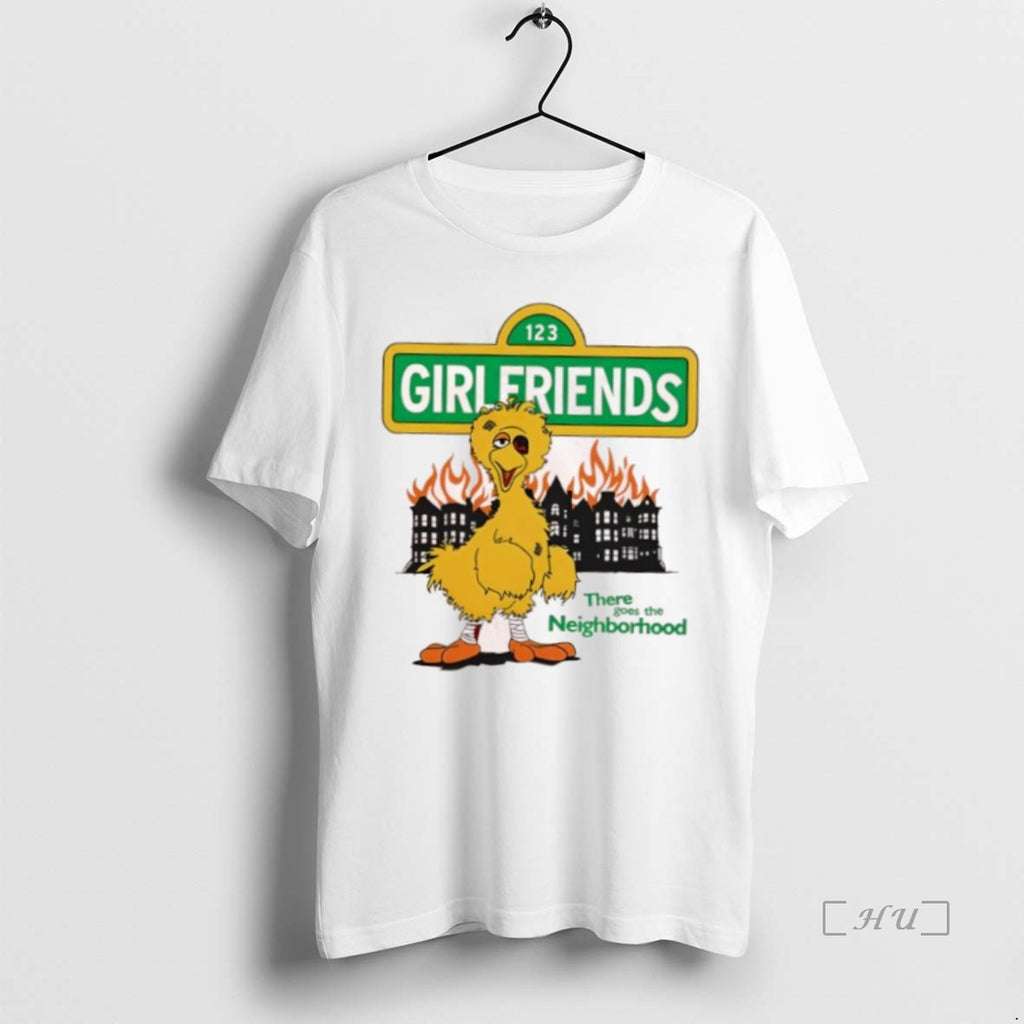 Trending Girlfriends There Goes The Neighborhood New T Shirt Sweater
