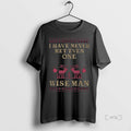 Trending I Have Never Met Even One Wise Man Ugly Christmas Long Sleve