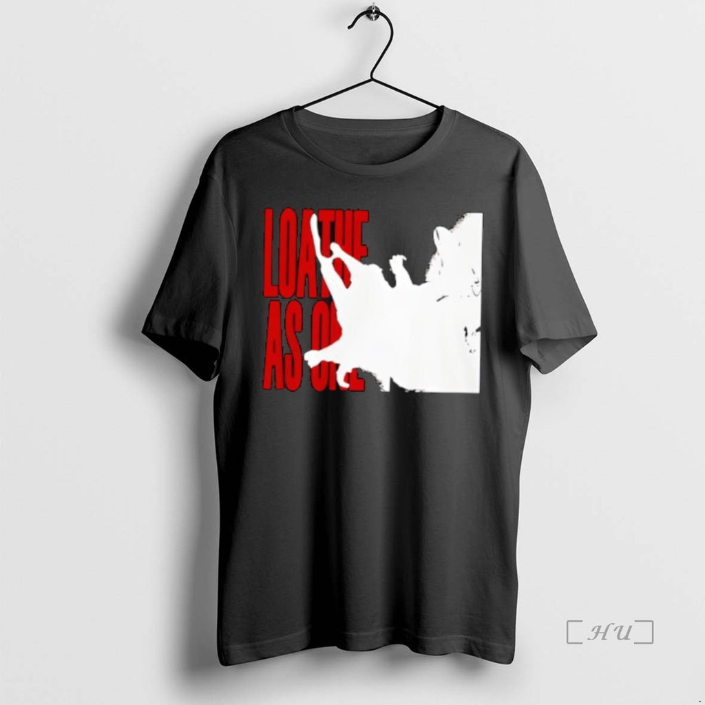Trending Loathe Merch As One T Shirt Sweater