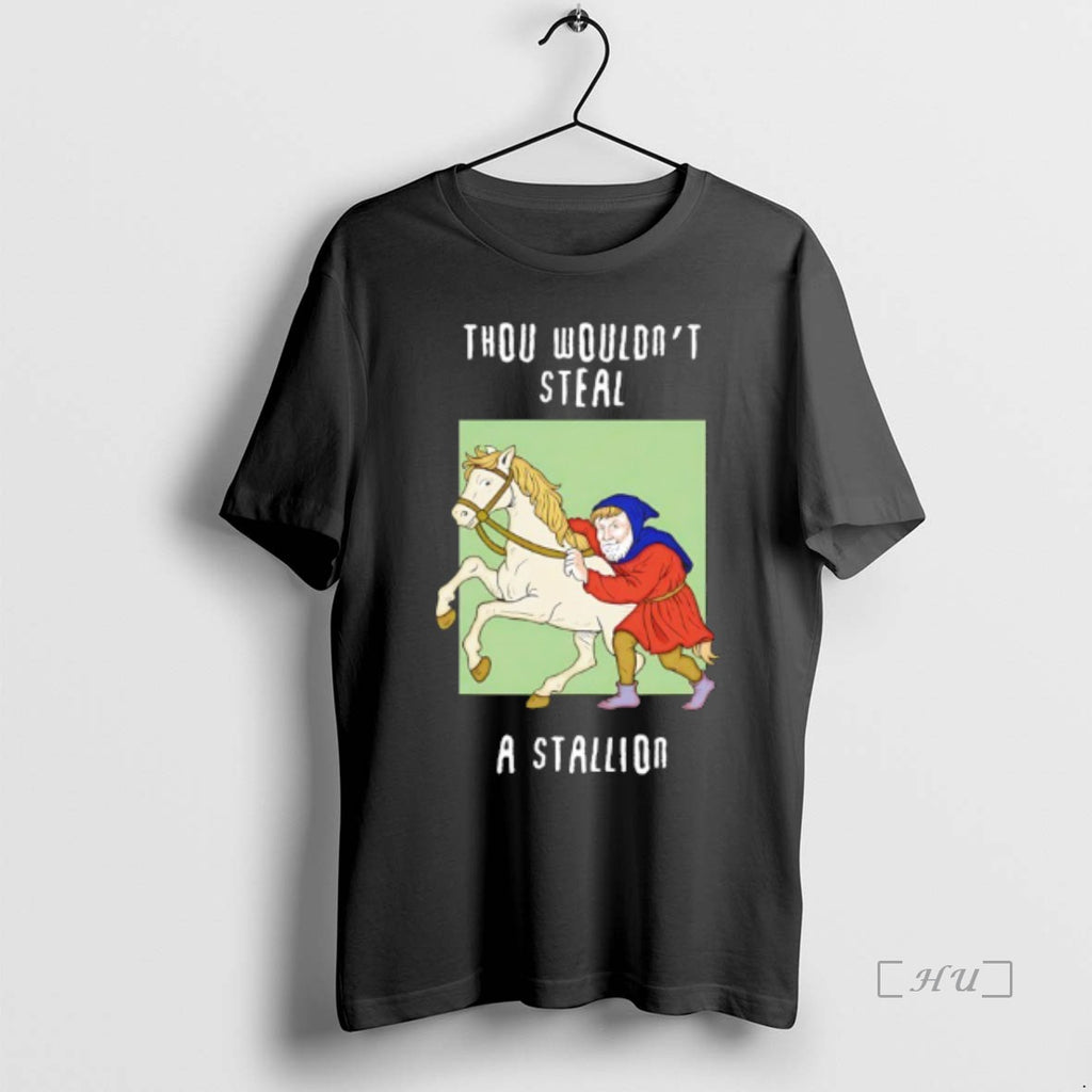 Trending Thou Wouldnt Steal A Stallion T Shirt Sweater