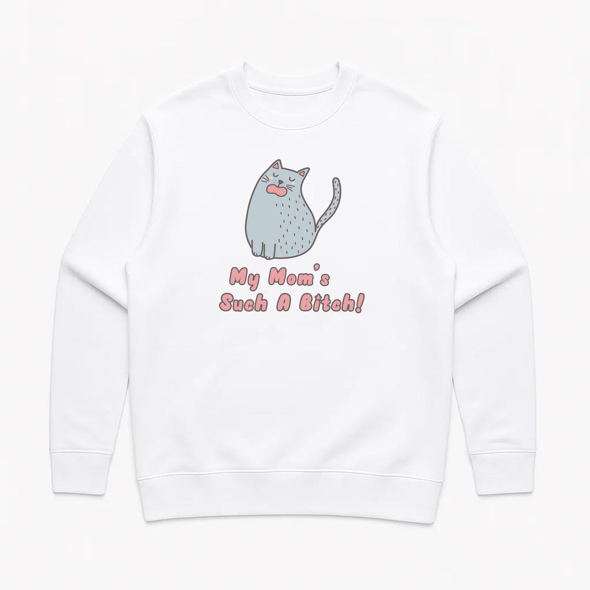 Unisex | My Mom's Such A Bitch | Crewneck Sweatshirt