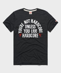 You're Not Hardcore