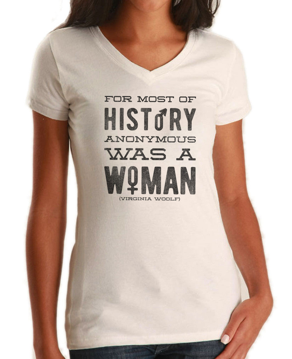 Women's For Most of History Anonymous Was a Woman Vneck T-Shirt