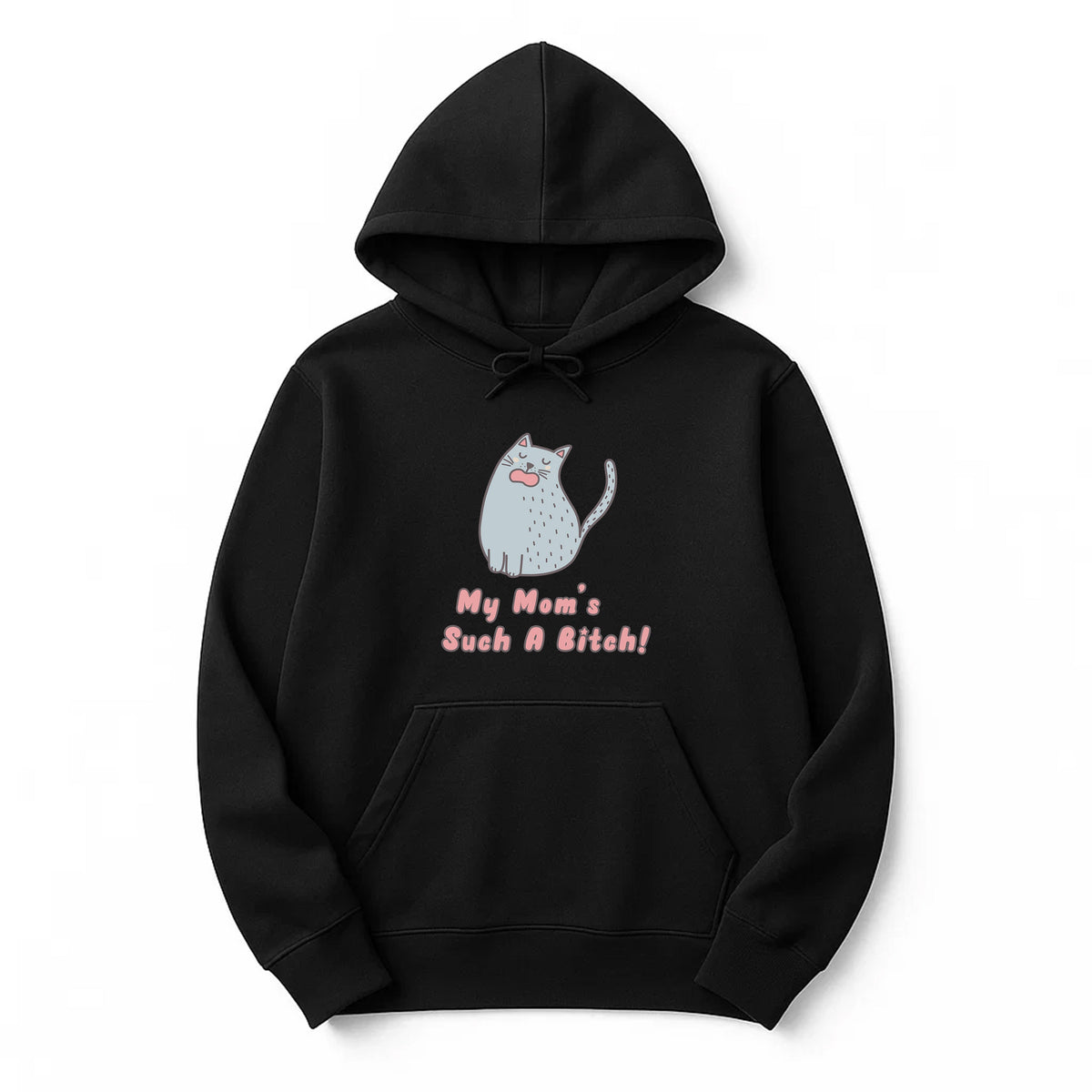 Unisex | My Mom's Such A Bitch | Pullover Hoodie