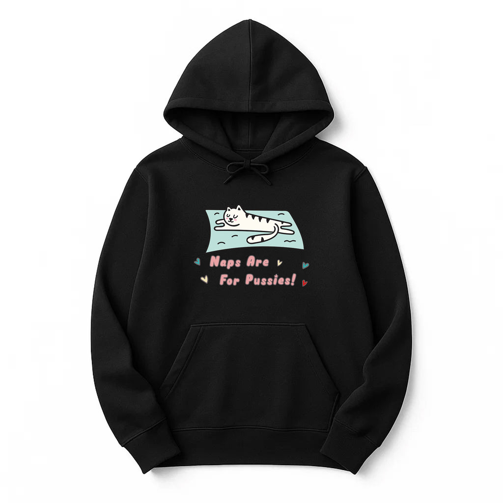 Unisex | Naps Are For Pussies | Pullover Hoodie