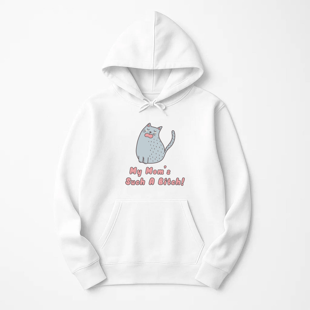 Unisex | My Mom's Such A Bitch | Pullover Hoodie