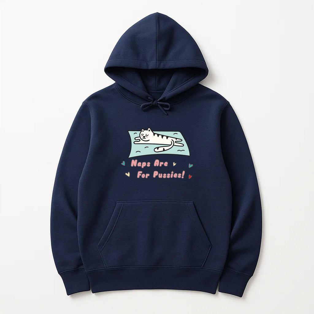 Unisex | Naps Are For Pussies | Pullover Hoodie