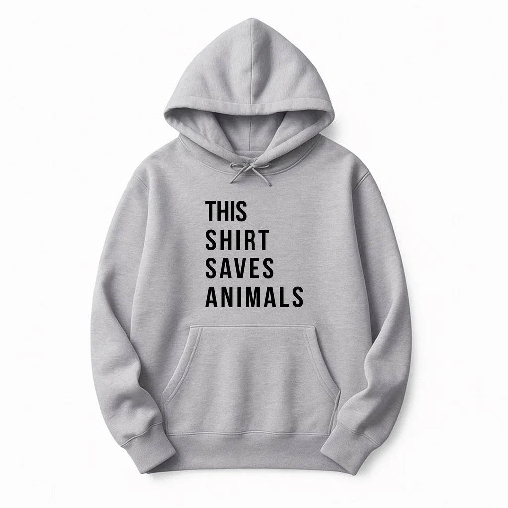 Unisex | This Shirt Saves Animals | Pullover Hoodie