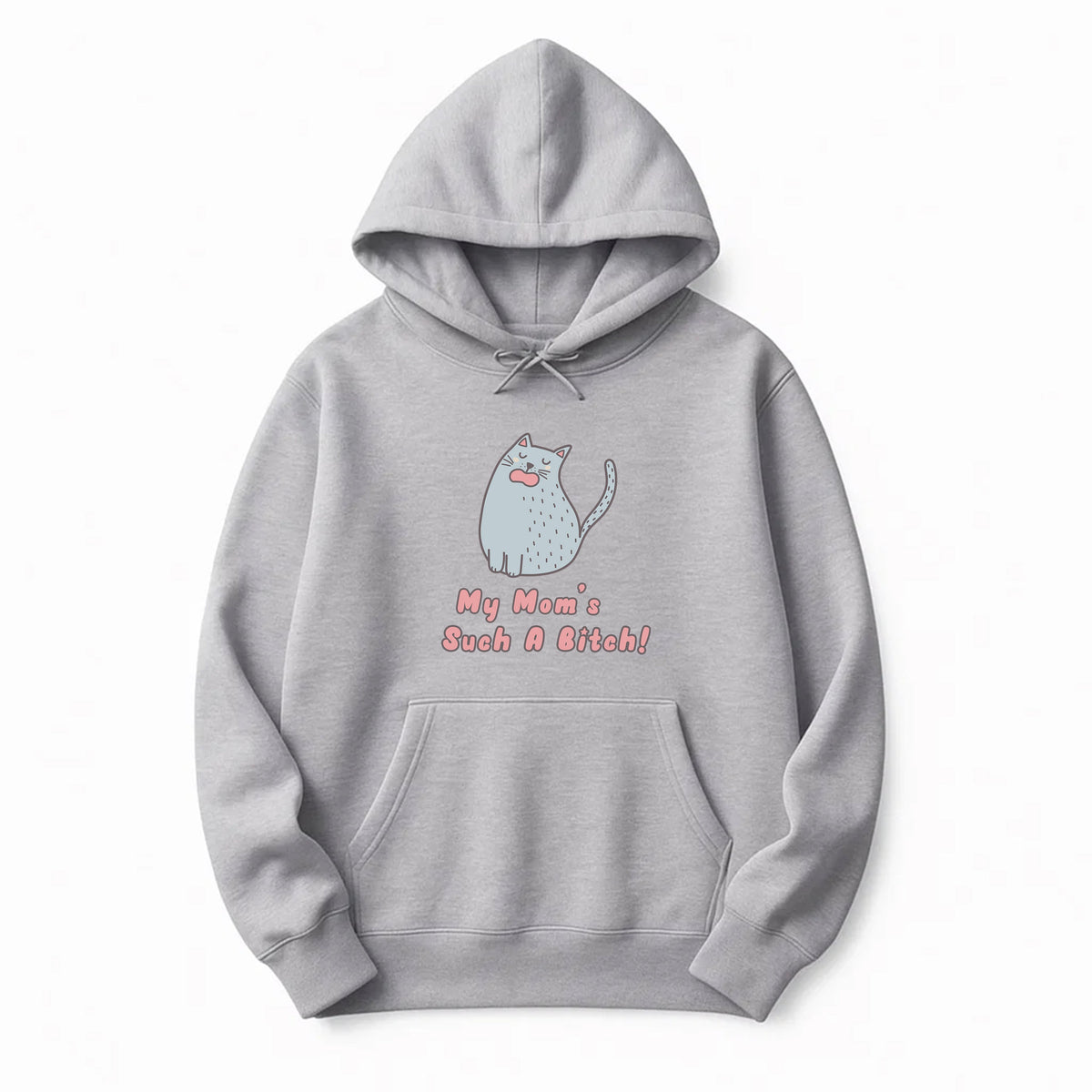 Unisex | My Mom's Such A Bitch | Pullover Hoodie