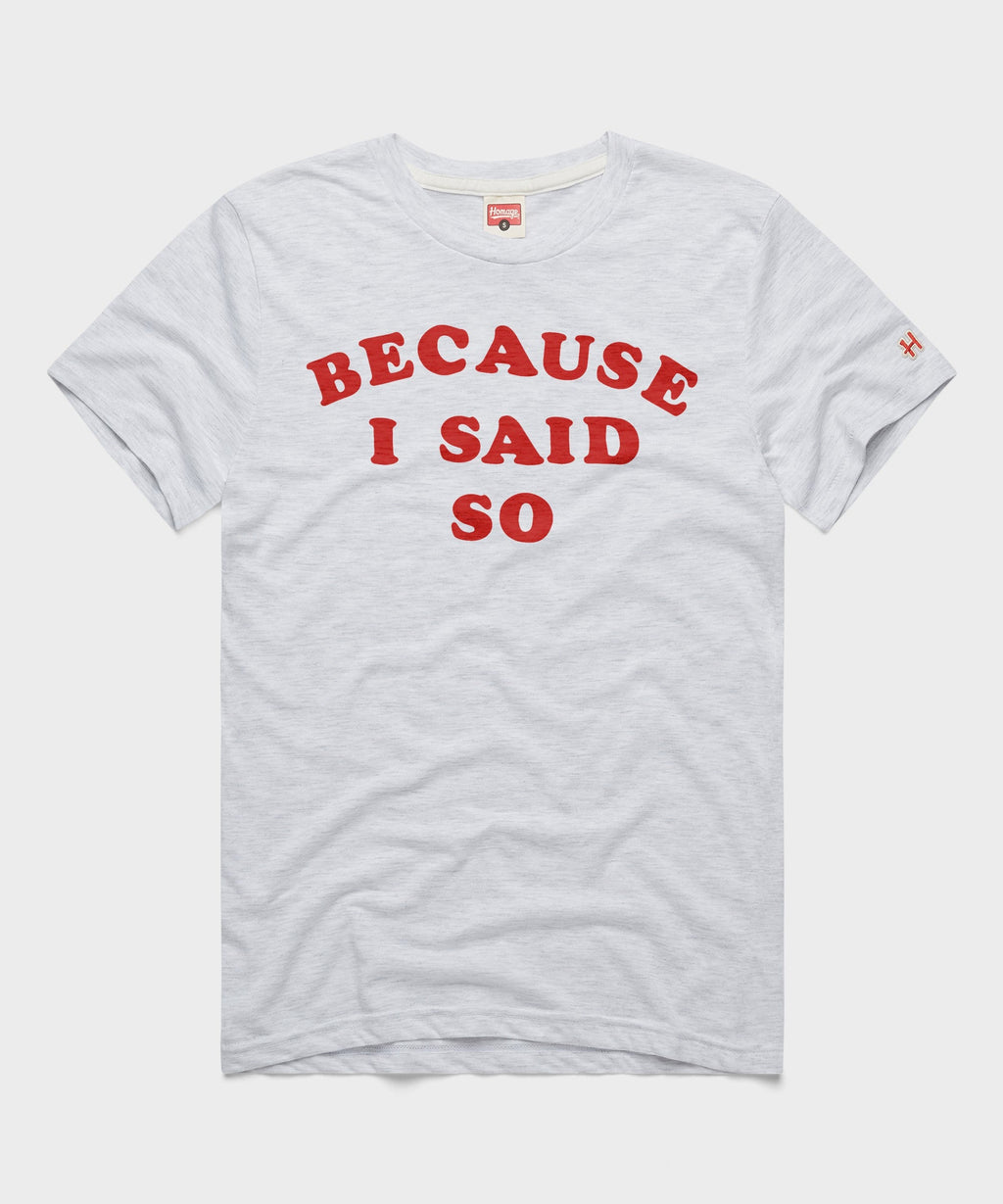 Because I Said So