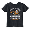 Bad News For Chicken Nuggets Toddler T Shirt