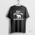 Official Ojlcli3b Dear Greenland We Hate Him Too Greenland Anti Trump