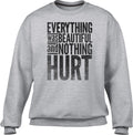Unisex Everything Was Beautiful and Nothing Hurt Sweatshirt - Kurt Vonnegut Quote