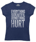 Women's Everything Was Beautiful and Nothing Hurt T-Shirt - Kurt Vonnegut Quote
