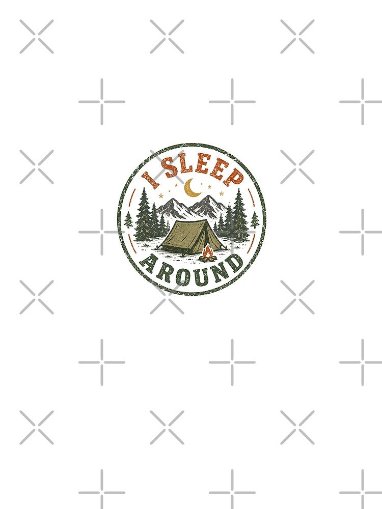 Funny Camping I Sleep Around by DemureArtsy