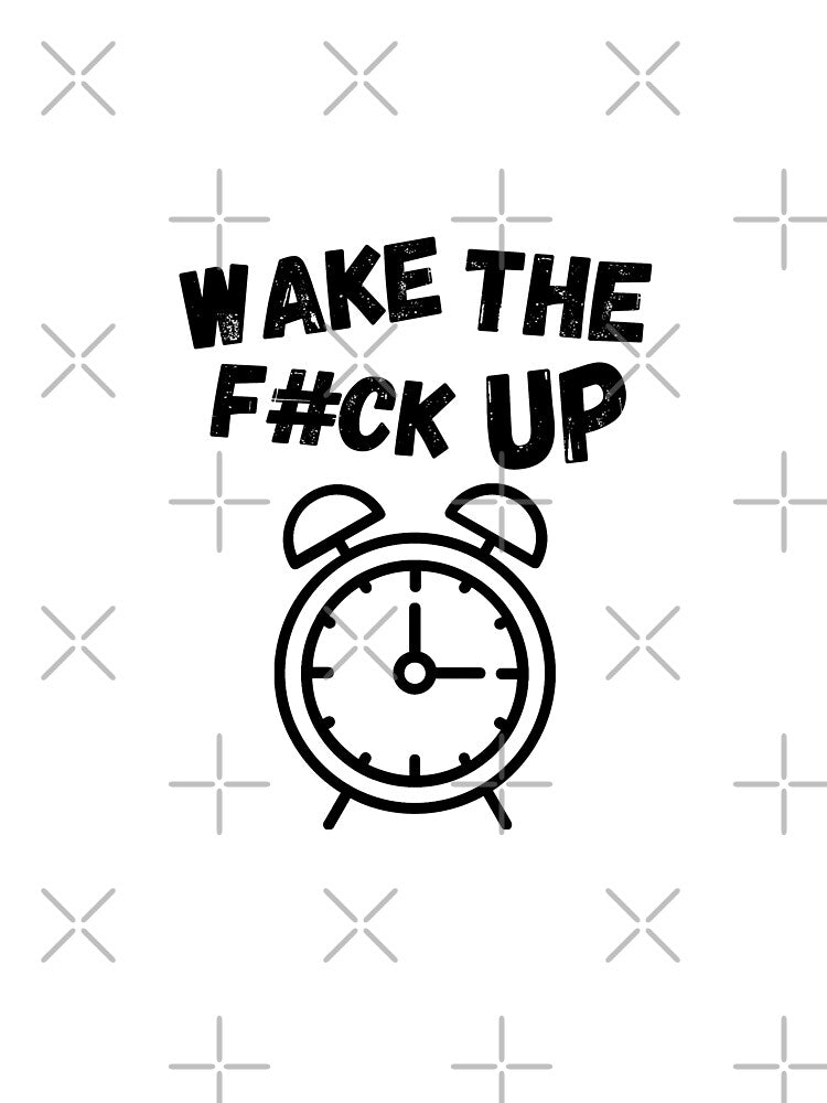 Wake the F#CK Up !! by RIVEofficial