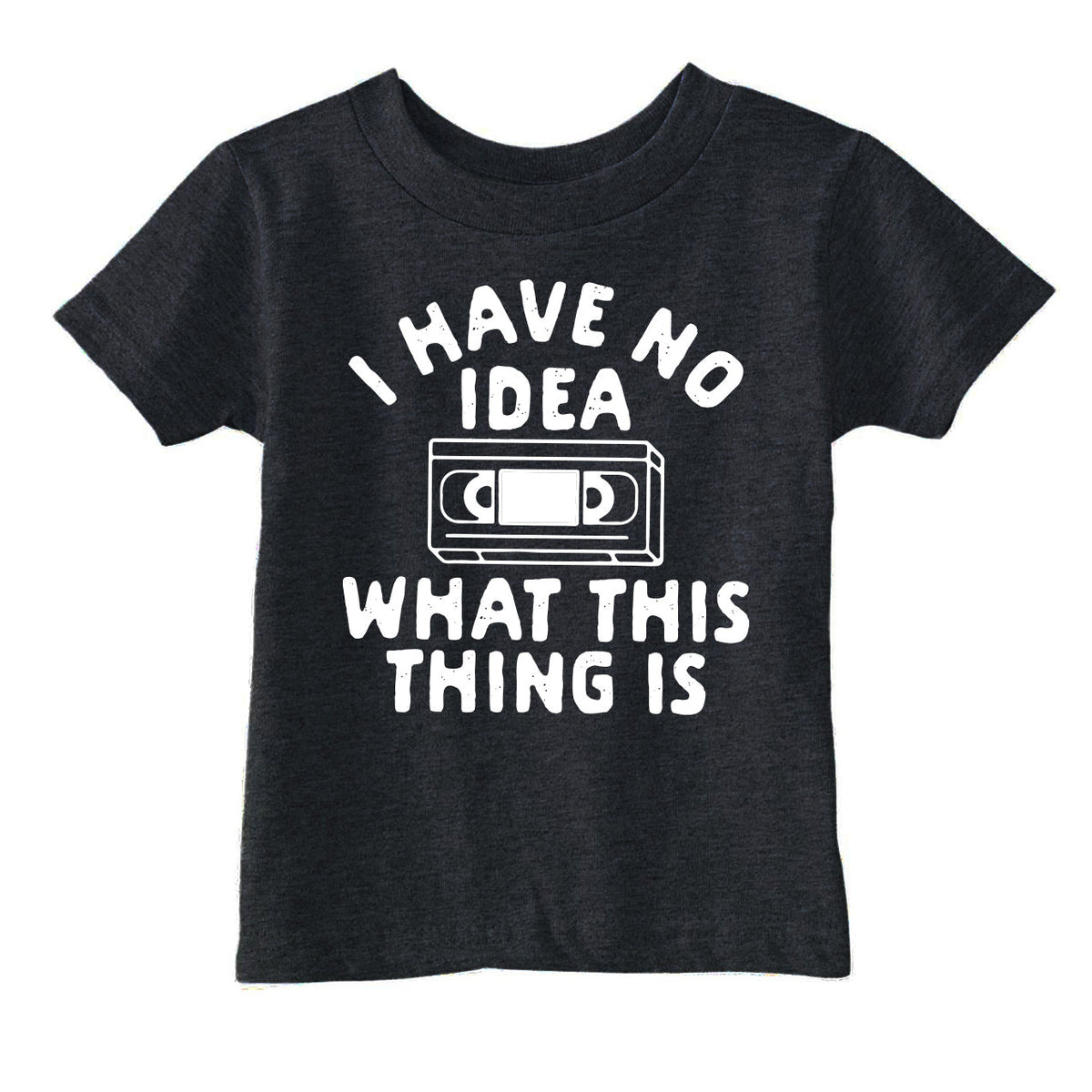 I Have No Idea What This Thing Is Toddler T Shirt