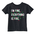 Im Fine Everything Is Fine Toddler T Shirt