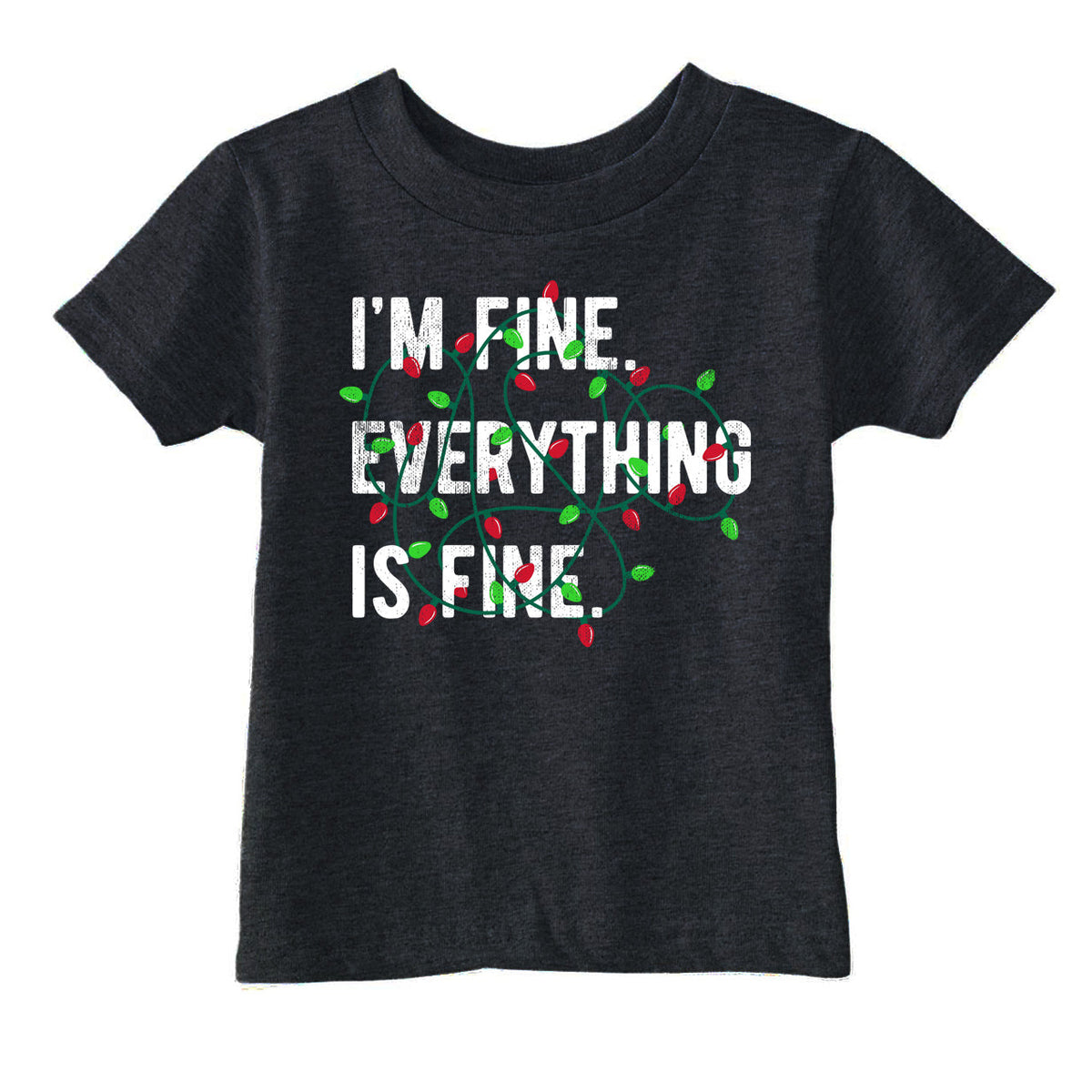 Im Fine Everything Is Fine Toddler T Shirt