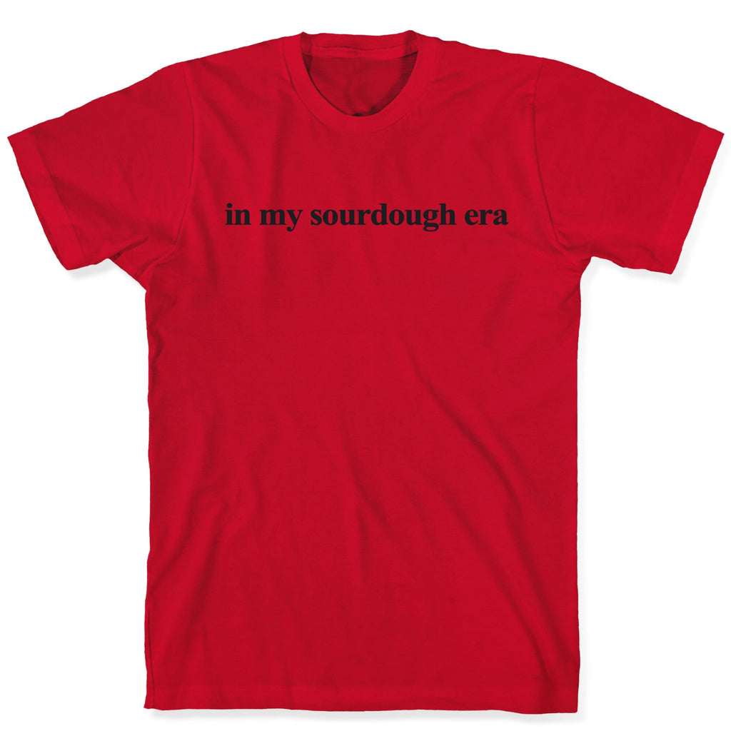 In My Sourdough Era T-Shirt
