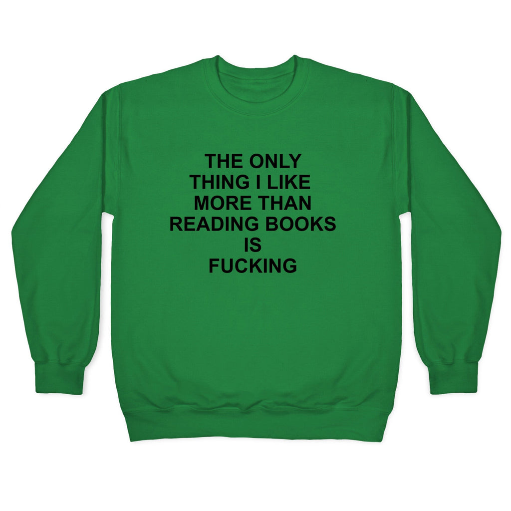 The only thing I like more than reading books Crewneck
